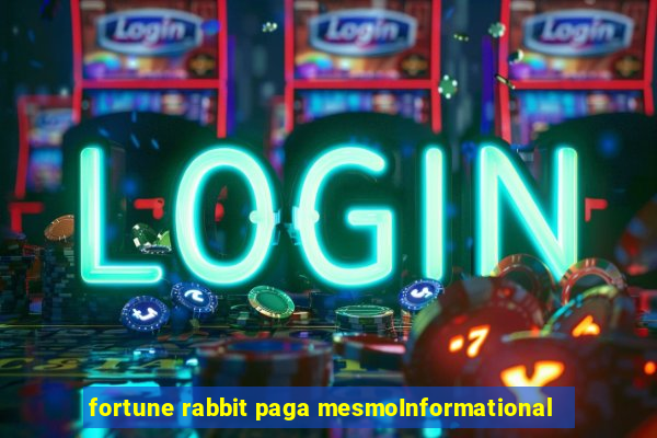 fortune rabbit paga mesmoInformational